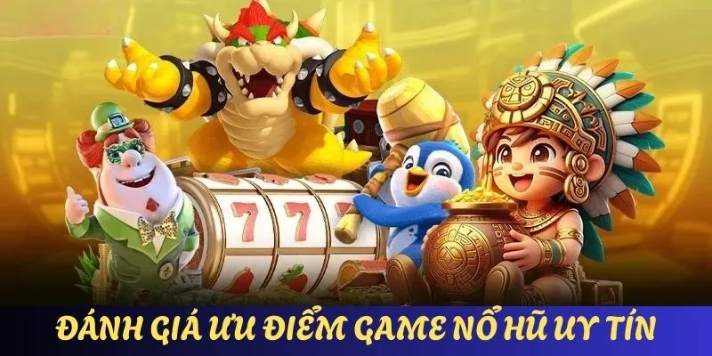 BET88 đánh giá chi tiết về ưu điểm của game quay hũ uy tín