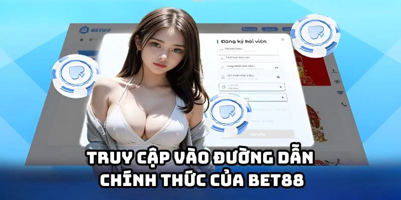 Truy cập vào đường dẫn chính thống của Bet88