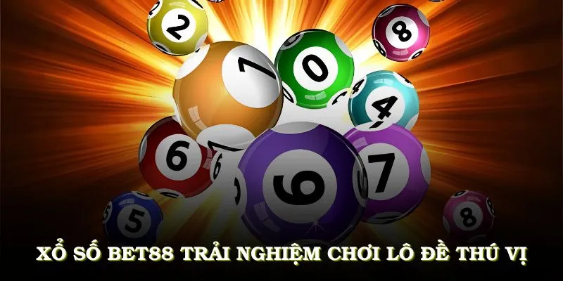 Những thông tin thú vị về sảnh xổ số BET88